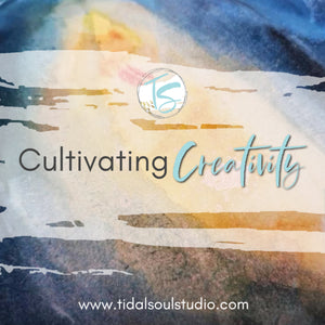 Cultivating Creativity: The Importance of Nurturing Your Creative Practice